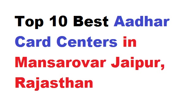 Top 10 Best Aadhar Card Centers in Mansarovar Jaipur, Rajasthan