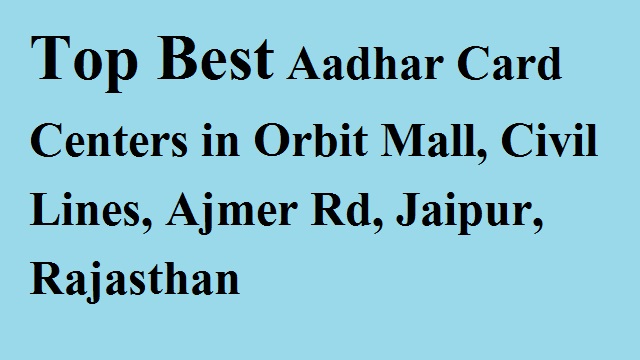 Aadhar Card Centers in Orbit Mall